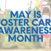 May is Foster Parent Appreciation Month