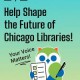 La Biblioteca Pública de Chicago Invita a los Residentes a Ayudar a Delinear el Futuro de la Biblioteca